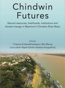 Chindwin Futures: Natural resources, livelihoods, institutions and climate change in Myanmar's Chindwin River Basin