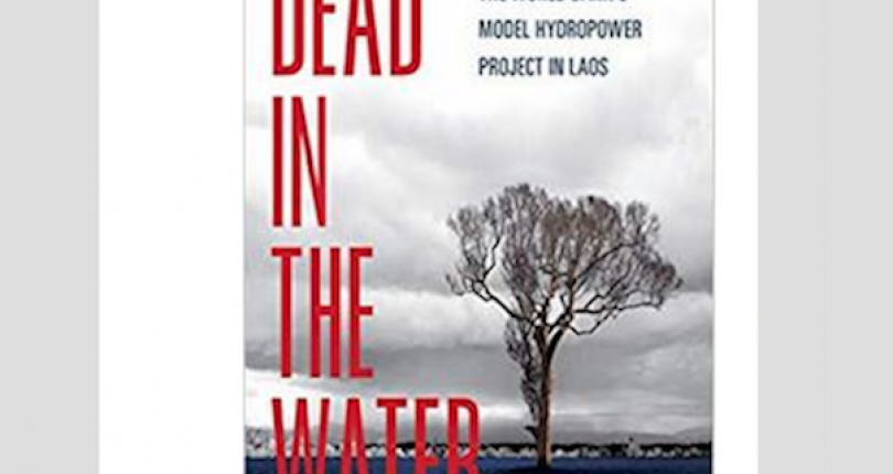 Book review: "Dead in the water: Global lessons from the World Bank's model hydropower project in Laos”